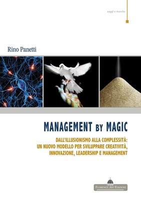 IL MODELLO MANAGEMENT BY MAGIC: Intersezioni tra illusionismo e complessità per sviluppare Creatività, Innovazione, Leadership e Management