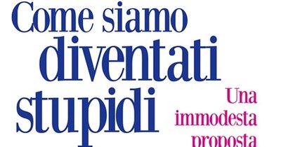 RECENSIONE di: "Come siamo diventati stupidi" di A.Massarenti