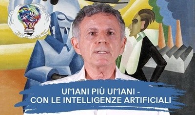 UMANI PIU’ UMANI – CON LE INTELLIGENZE ARTIFICIALI